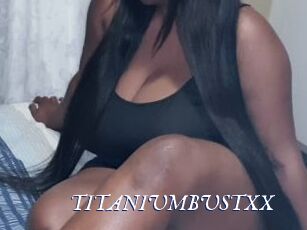 TITANIUMBUSTXX